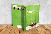 The Complete Guide to Yin Yoga: The Philosophy and Practice of Yin Yoga (2nd Edition, Revised)