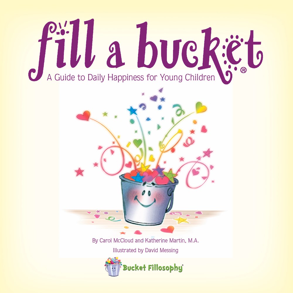 Fill a Bucket: A Guide to Daily Happiness for Young Children