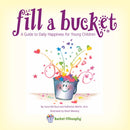 Fill a Bucket: A Guide to Daily Happiness for Young Children