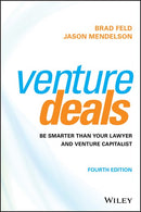Venture Deals: Be Smarter Than Your Lawyer and Venture Capitalist (4th Edition)