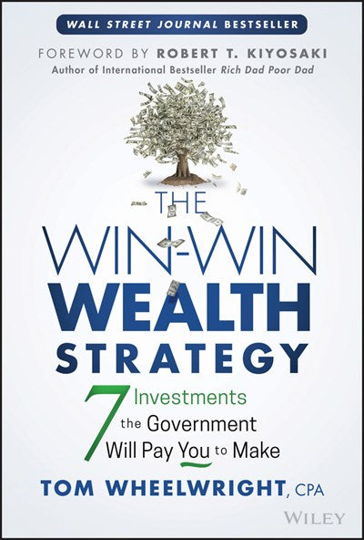 The Win-Win Wealth Strategy: 7 Investments the Government Will Pay You to Make