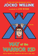Way of the Warrior Kid: From Wimpy to Warrior the Navy SEAL Way: A Novel