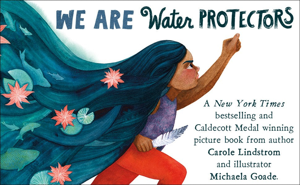 We Are Water Protectors: (Caldecott Medal Winner)