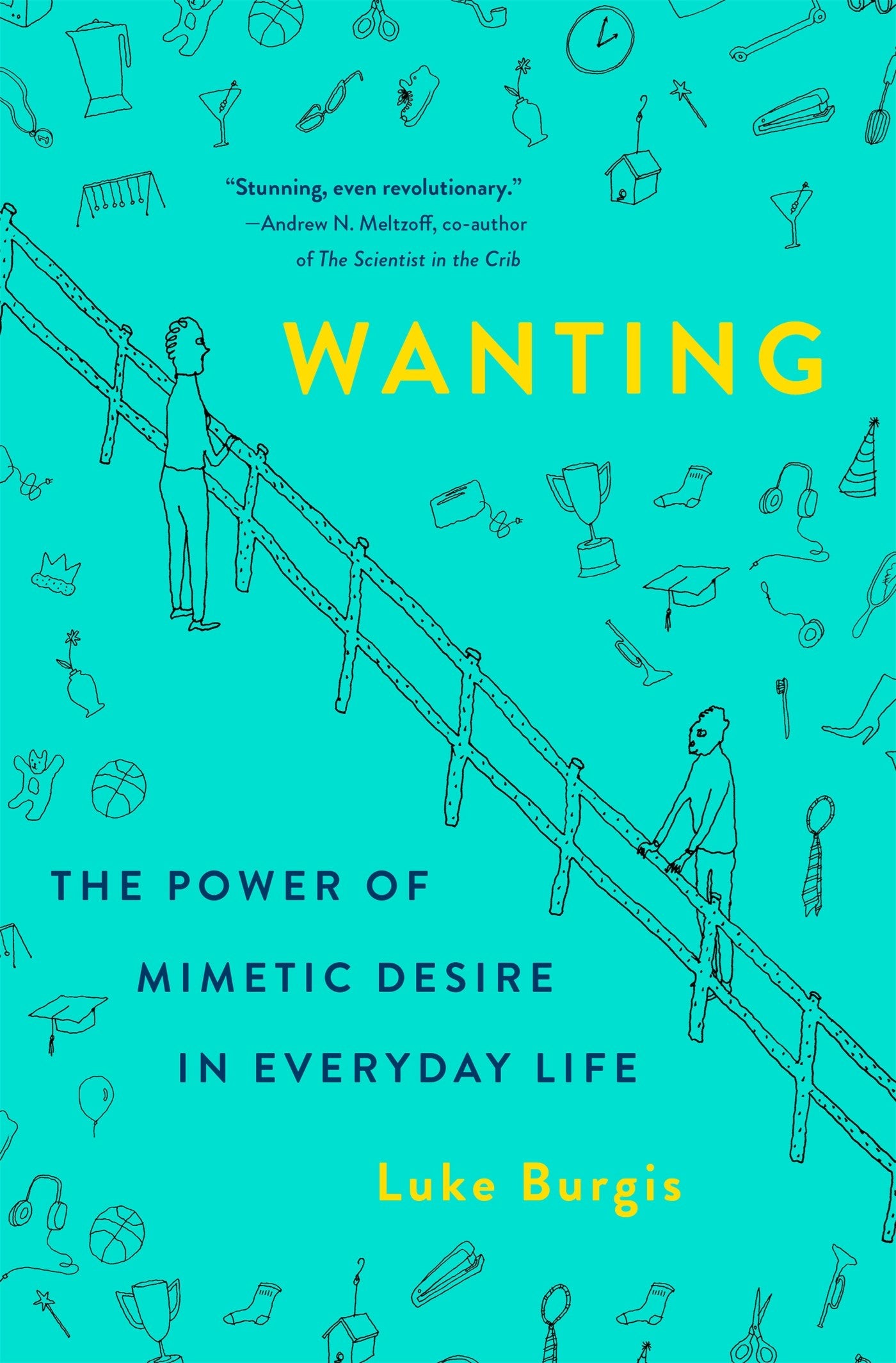 Wanting: The Power of Mimetic Desire in Everyday Life