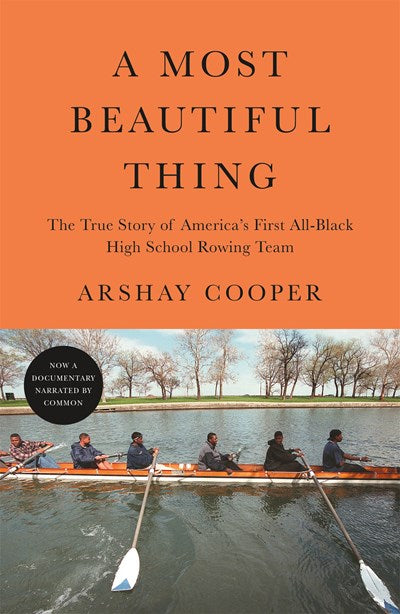 A Most Beautiful Thing: The True Story of America's First All-Black High School Rowing Team (Media tie-in)