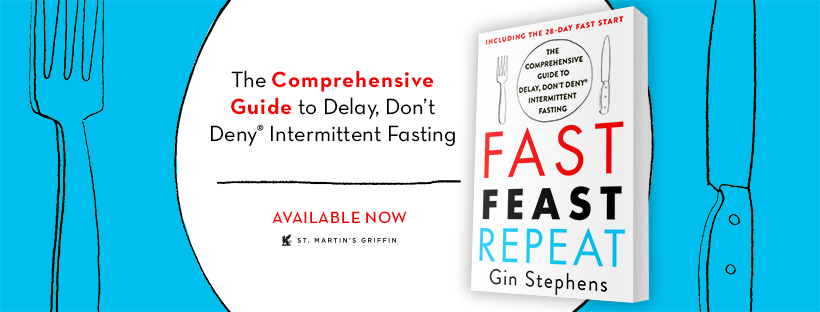 Fast. Feast. Repeat.: The Comprehensive Guide to Delay, Don't Deny® Intermittent Fasting--Including the 28-Day FAST Start