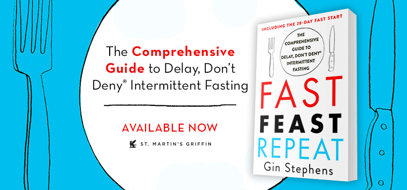 Fast. Feast. Repeat.: The Comprehensive Guide to Delay, Don't Deny® Intermittent Fasting--Including the 28-Day FAST Start