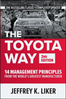 The Toyota Way, Second Edition: 14 Management Principles from the World's Greatest Manufacturer  (2nd Edition)