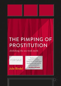 The Pimping of Prostitution: Abolishing the Sex Work Myth (2nd Edition)