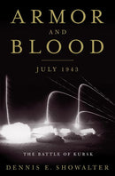 Armor and Blood: The Battle of Kursk : The Turning Point of World War II