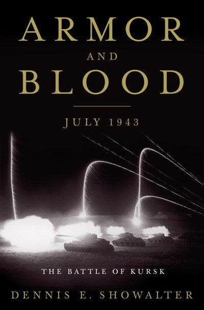 Armor and Blood: The Battle of Kursk : The Turning Point of World War II