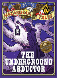 The Underground Abductor (Nathan Hale's Hazardous Tales #5)