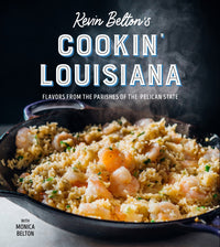 Kevin Belton's Cookin' Louisiana: Flavors from the Parishes of the Pelican State
