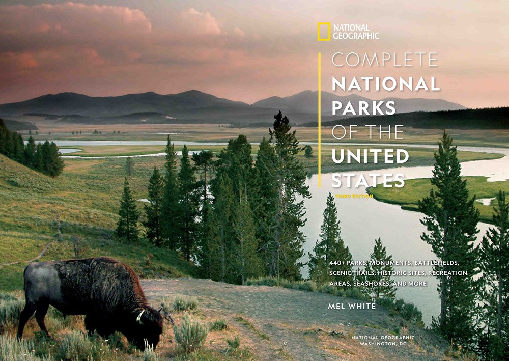 National Geographic Complete National Parks of the United States, 3rd Edition: 400+ Parks, Monuments, Battlefields, Historic Sites, Scenic Trails, Recreation Areas, and Seashores