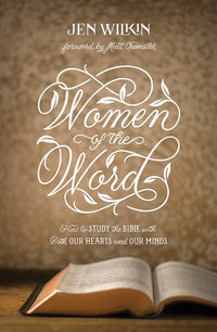 Women of the Word: How to Study the Bible with Both Our Hearts and Our Minds (Second Edition) (Revised)