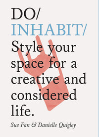 Do Inhabit: Style your space for a creative and considered life. (Interior Design book, Housewarming book, Book for Recent Graduates)