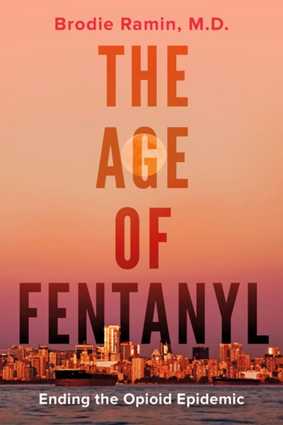 The Age of Fentanyl: Ending the Opioid Epidemic