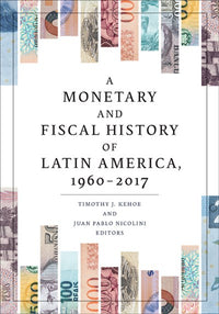 A Monetary and Fiscal History of Latin America, 1960-2017