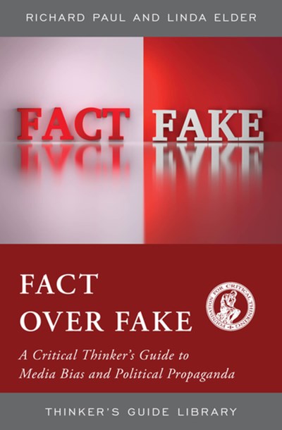 Fact over Fake: A Critical Thinker's Guide to Media Bias and Political Propaganda