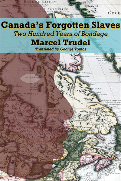 Canada's Forgotten Slaves: Two Hundred Years of Bondage