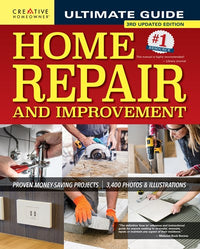 Ultimate Guide to Home Repair and Improvement, 3rd Updated Edition: Proven Money-Saving Projects; 3,400 Photos & Illustrations (Revised)