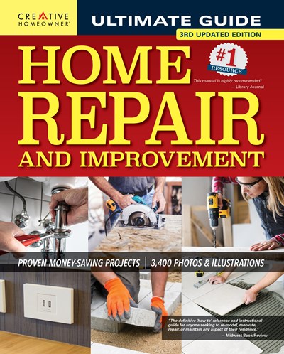 Ultimate Guide to Home Repair and Improvement, 3rd Updated Edition: Proven Money-Saving Projects; 3,400 Photos & Illustrations (Revised)