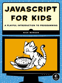 JavaScript for Kids: A Playful Introduction to Programming