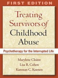 Treating Survivors of Childhood Abuse, First Edition: Psychotherapy for the Interrupted Life