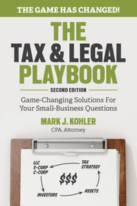 The Tax and Legal Playbook: Game-Changing Solutions To Your Small Business Questions (2nd Edition)