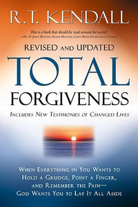 Total Forgiveness: When Everything in You Wants to Hold a Grudge, Point a Finger, and Remember the Pain - God Wants You to Lay it All Aside (Revised)