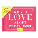 What I Love about You Fill in the Love Journal & Gift Book: SKU 50061