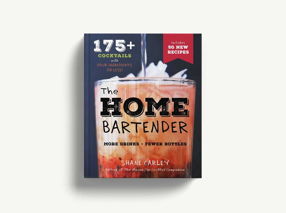 The Home Bartender, Second Edition: 175+ Cocktails Made with 4 Ingredients or Less (Revised)