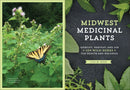 Midwest Medicinal Plants: Identify, Harvest, and Use 109 Wild Herbs for Health and Wellness