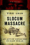 The 1910 Slocum Massacre: An Act of Genocide in East Texas