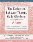 The Dialectical Behavior Therapy Skills Workbook for Anger