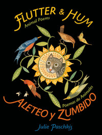 Flutter & Hum / Aleteo y Zumbido: Animal Poems / Poemas de Animales (Bilingual) (Bilingual edition)