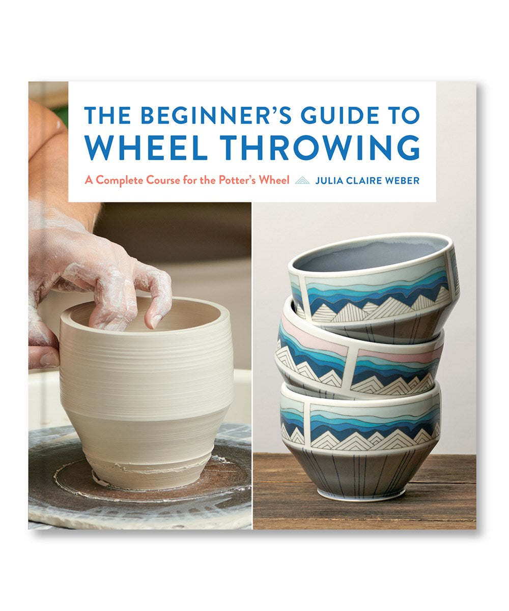 The Beginner's Guide to Wheel Throwing