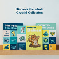 Cryptid Creatures: A Field Guide to 50 Fascinating Beasts (Cryptid Book Series)
