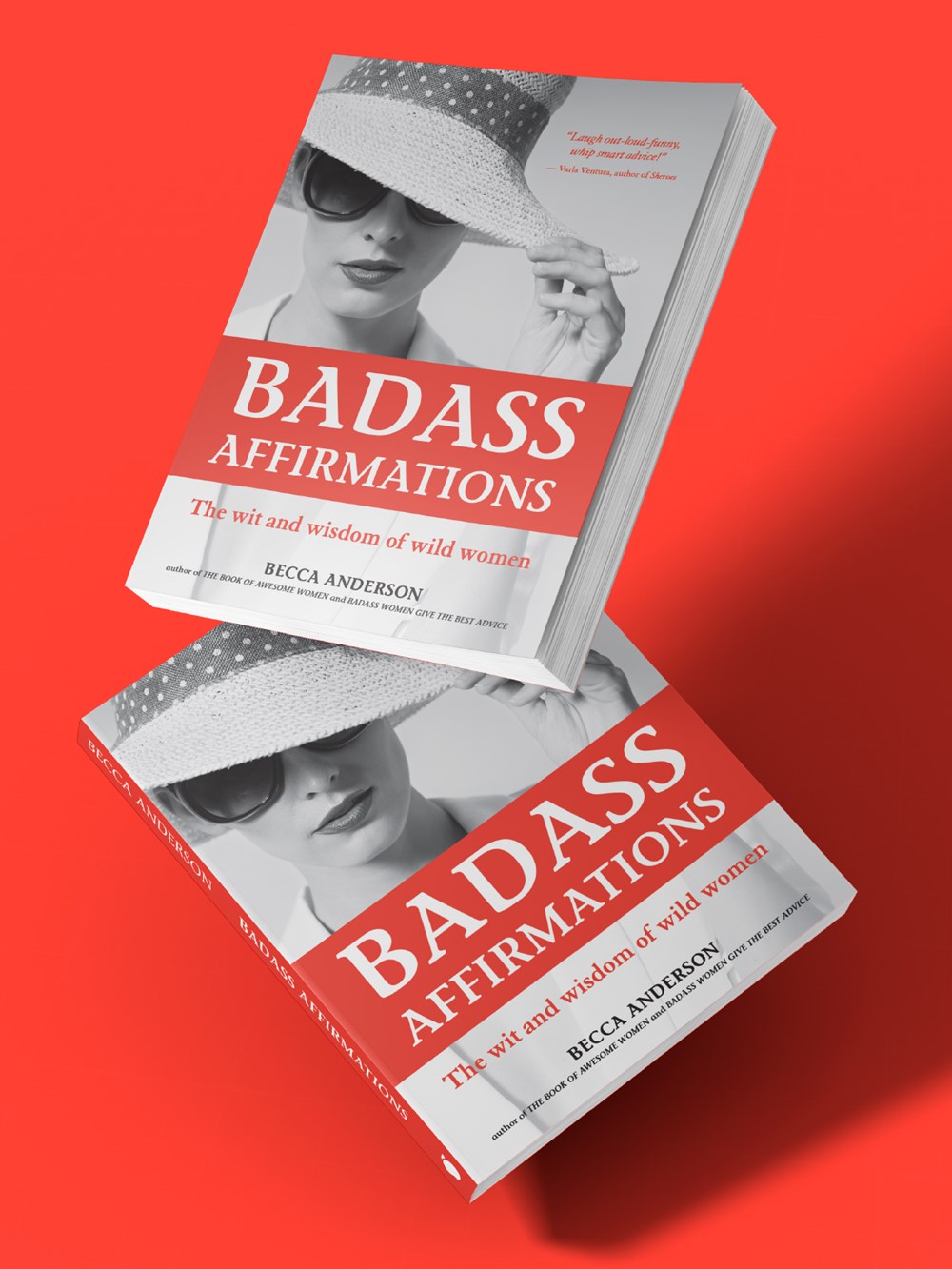 Badass Affirmations: The Wit and Wisdom of Wild Women (Inspirational Quotes for Women, Book Gift for Women, Powerful Affirmations)