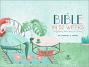 The Bible in 52 Weeks: A Yearlong Bible Study for Women