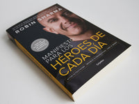 Manifiesto para los héroes de cada día: Activa tu positivismo, maximiza tu productividad, sirve al mundo / The Everyday Hero Manifesto