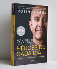 Manifiesto para los héroes de cada día: Activa tu positivismo, maximiza tu productividad, sirve al mundo / The Everyday Hero Manifesto