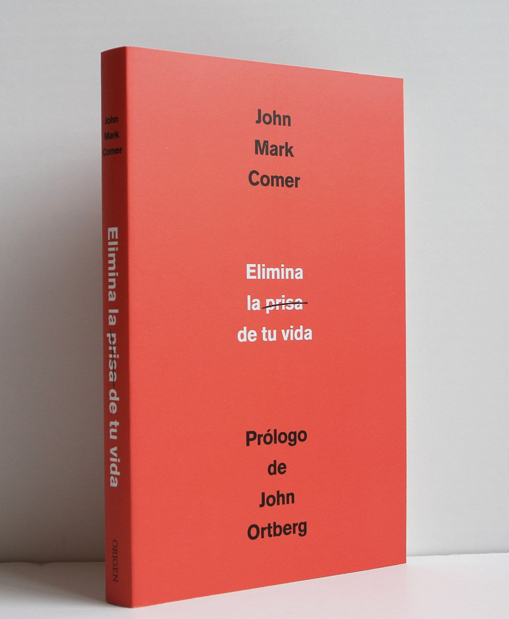 Elimina la prisa de tu vida: Cómo mantener la salud emocional y espiritual en el caos del mundo moderno / The Ruthless Elimination of Hurry