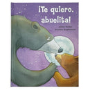 ¡Te quiero, abuelita! I Love You, Grandma! (Spanish Edition)