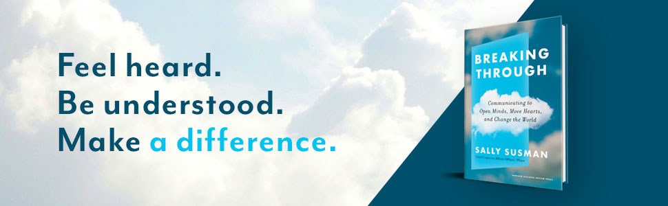 Breaking Through: Communicating to Open Minds, Move Hearts, and Change the World