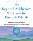 The Beyond Addiction Workbook for Family and Friends