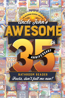 Uncle John's Awesome 35th Anniversary Bathroom Reader: Facts, don't fail me now!