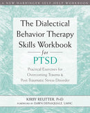 The Dialectical Behavior Therapy Skills Workbook for PTSD