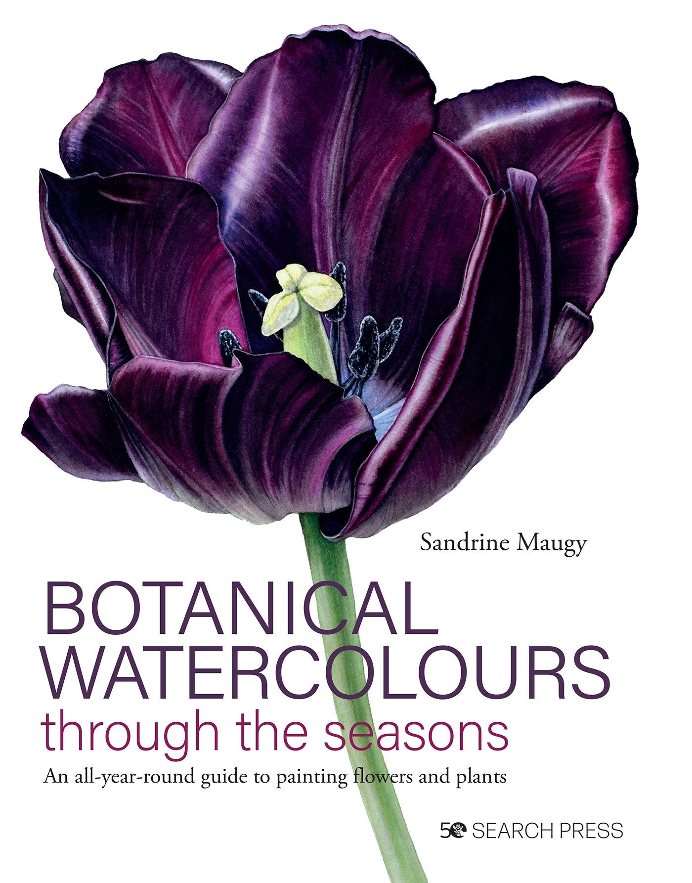 Botanical Watercolours through the Seasons: An all-year-round guide to painting flowers and plants