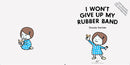 I Won't Give Up My Rubber Band
